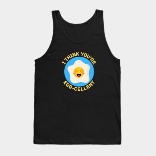 I Think You're Eggcellent | Egg Pun Tank Top